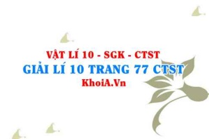 Giải Vật lí 10 trang 77 Chân trời Sáng tạo